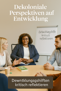 Entwicklung neu denken: Dekolonisierung der Zusammenarbeit